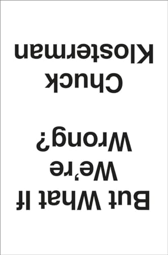 Cover of But What If We're Wrong? Thinking About the Present As If It Were the Past