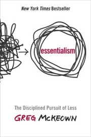 Cover of Essentialism: The Disciplined Pursuit of Less