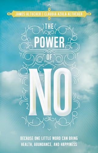 Cover of The Power of No: Because One Little Word Can Bring Health, Abundance, and Happiness