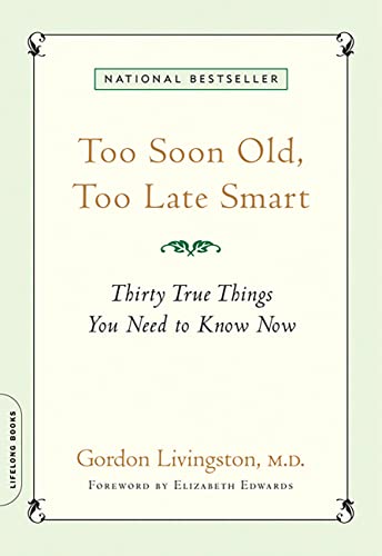 Cover of Too Soon Old, Too Late Smart: Thirty True Things You Need to Know Now