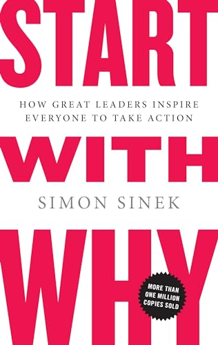 Cover of Start with Why: How Great Leaders Inspire Everyone to Take Action