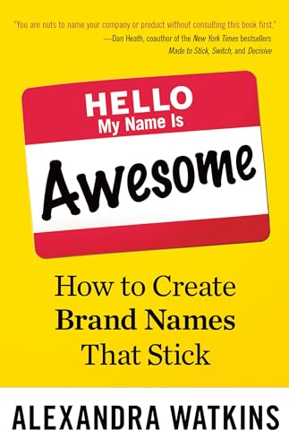 Cover of Hello, My Name Is Awesome: How to Create Brand Names That Stick